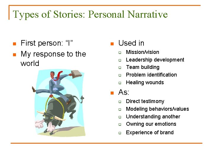 Types of Stories: Personal Narrative n n First person: “I” My response to the
