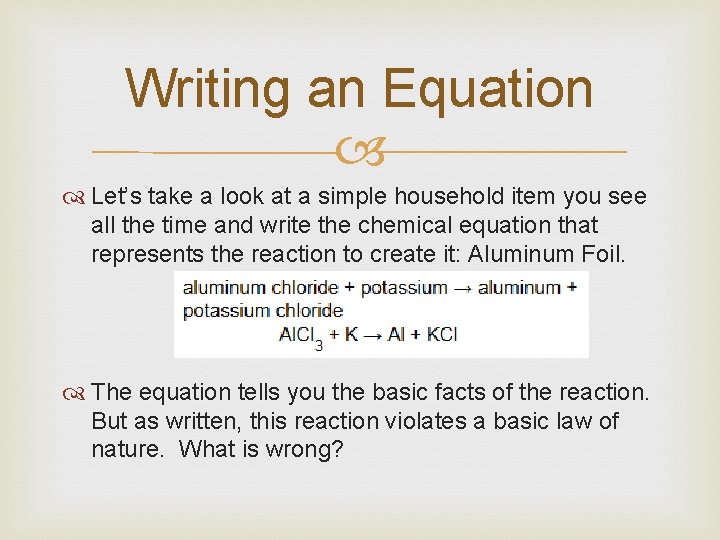 Writing an Equation Let’s take a look at a simple household item you see