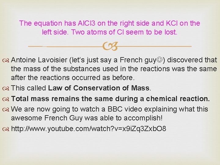 The equation has Al. Cl 3 on the right side and KCl on the