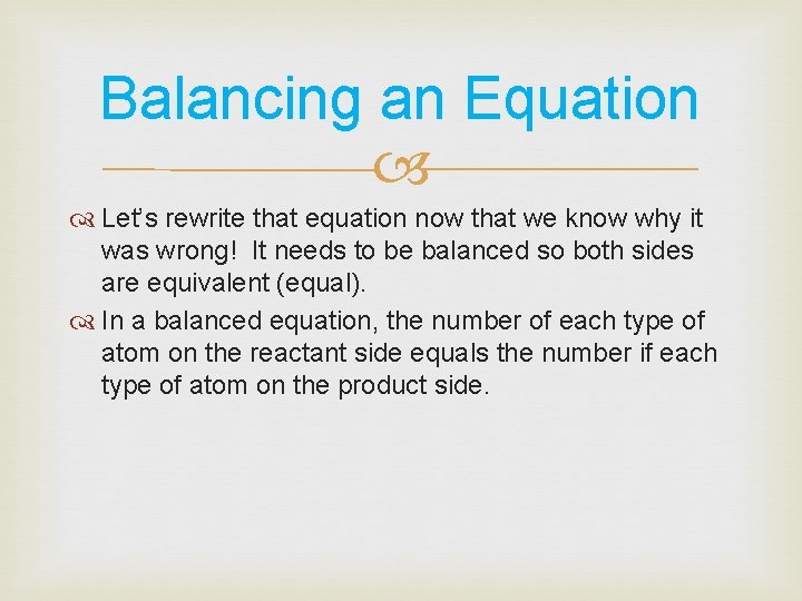 Balancing an Equation Let’s rewrite that equation now that we know why it was