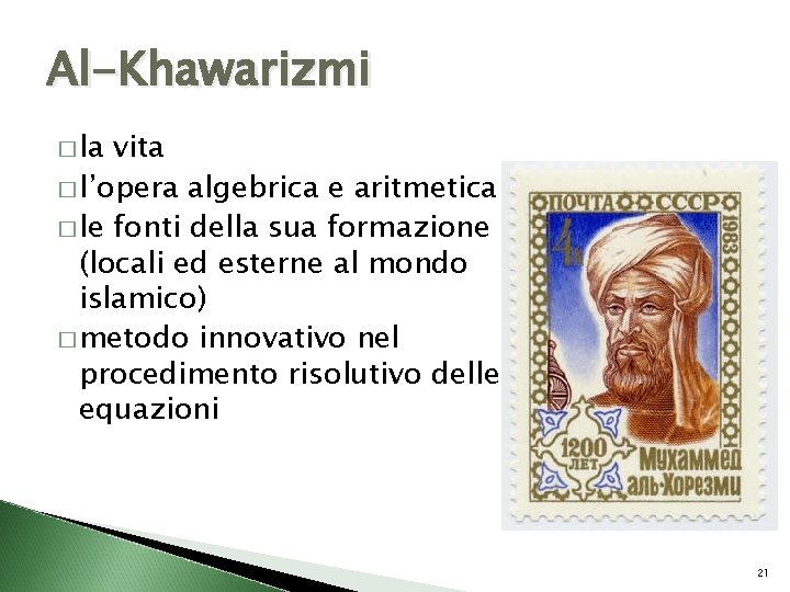 Al-Khawarizmi � la vita � l’opera algebrica e aritmetica � le fonti della sua