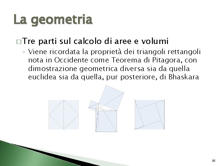 La geometria � Tre parti sul calcolo di aree e volumi ◦ Viene ricordata