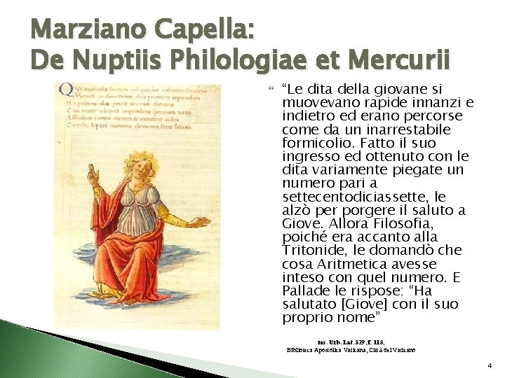 Marziano Capella: De Nuptiis Philologiae et Mercurii “Le dita della giovane si muovevano rapide