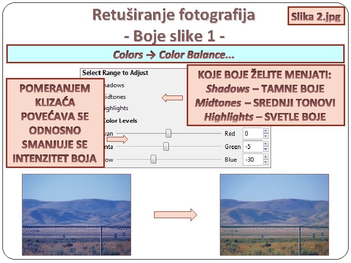 Retuširanje fotografija - Boje slike 1 Colors → Color Balance. . . Shadows Midtones