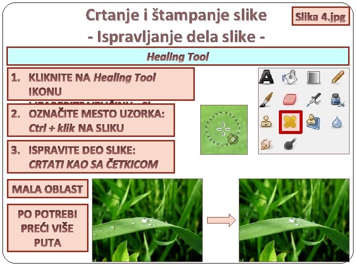 Crtanje i štampanje slike - Ispravljanje dela slike Healing Tool Size Ctrl + klik