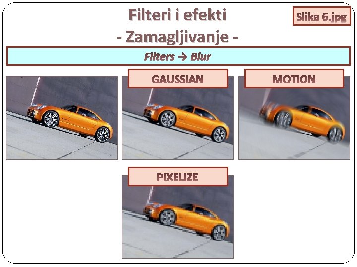 Filteri i efekti - Zamagljivanje Filters → Blur Slika 6. jpg 