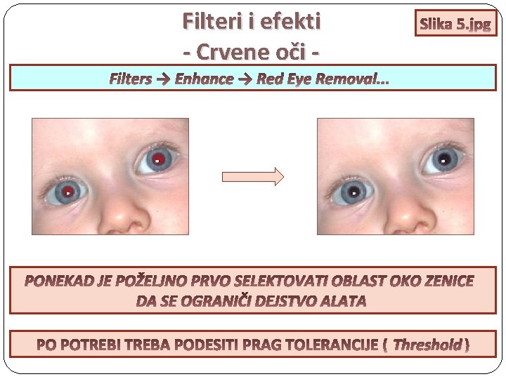 Filteri i efekti - Crvene oči - Slika 5. jpg Filters → Enhance →