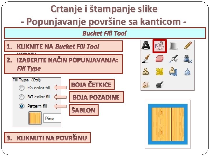 Crtanje i štampanje slike - Popunjavanje površine sa kanticom Bucket Fill Tool Fill Type