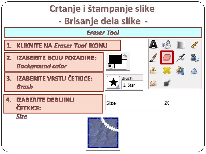 Crtanje i štampanje slike - Brisanje dela slike Eraser Tool Background color Brush Size