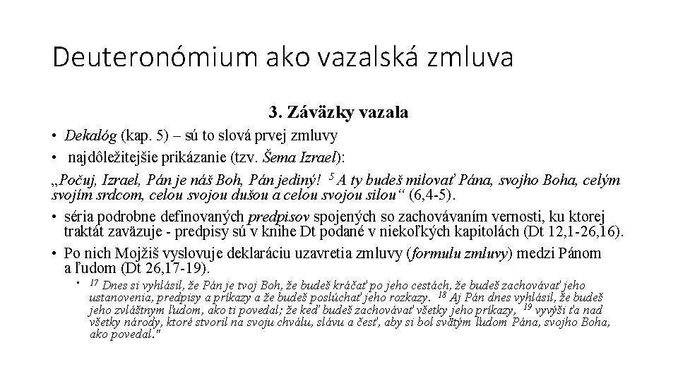 Deuteronómium ako vazalská zmluva 3. Záväzky vazala • Dekalóg (kap. 5) – sú to