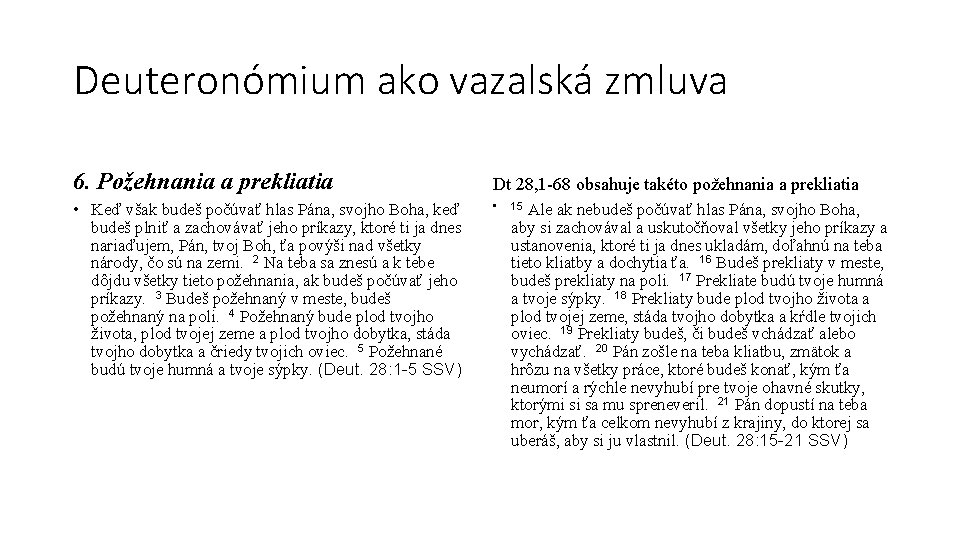 Deuteronómium ako vazalská zmluva 6. Požehnania a prekliatia • Keď však budeš počúvať hlas