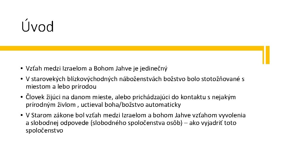 Úvod • Vzťah medzi Izraelom a Bohom Jahve je jedinečný • V starovekých blízkovýchodných