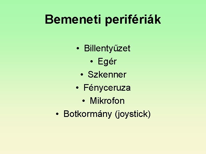 Bemeneti perifériák • Billentyűzet • Egér • Szkenner • Fényceruza • Mikrofon • Botkormány