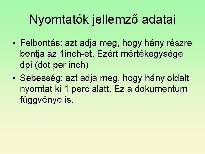 Nyomtatók jellemző adatai • Felbontás: azt adja meg, hogy hány részre bontja az 1