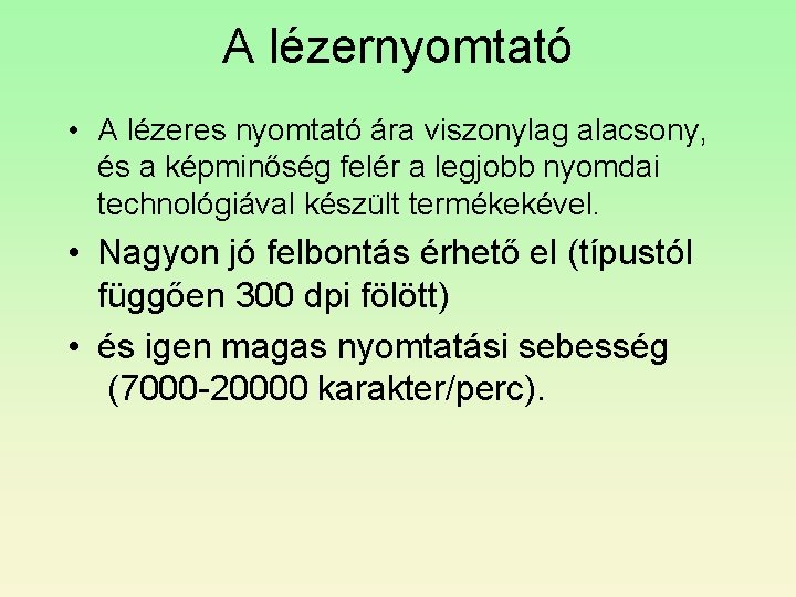 A lézernyomtató • A lézeres nyomtató ára viszonylag alacsony, és a képminőség felér a A lézernyomtató • A lézeres nyomtató ára viszonylag alacsony, és a képminőség felér a
