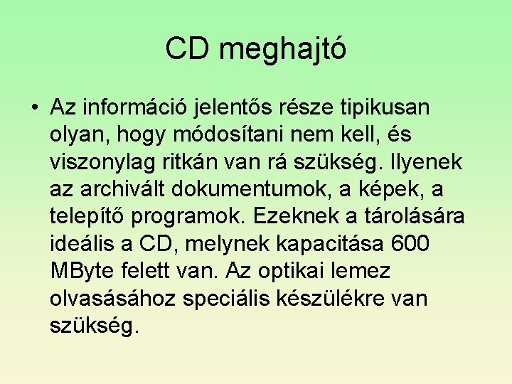 CD meghajtó • Az információ jelentős része tipikusan olyan, hogy módosítani nem kell, és