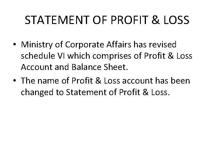 STATEMENT OF PROFIT & LOSS • Ministry of Corporate Affairs has revised schedule VI