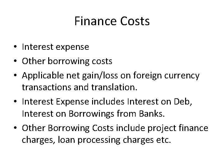 Finance Costs • Interest expense • Other borrowing costs • Applicable net gain/loss on