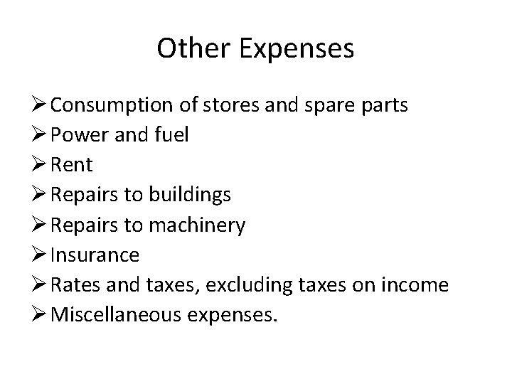 Other Expenses Ø Consumption of stores and spare parts Ø Power and fuel Ø