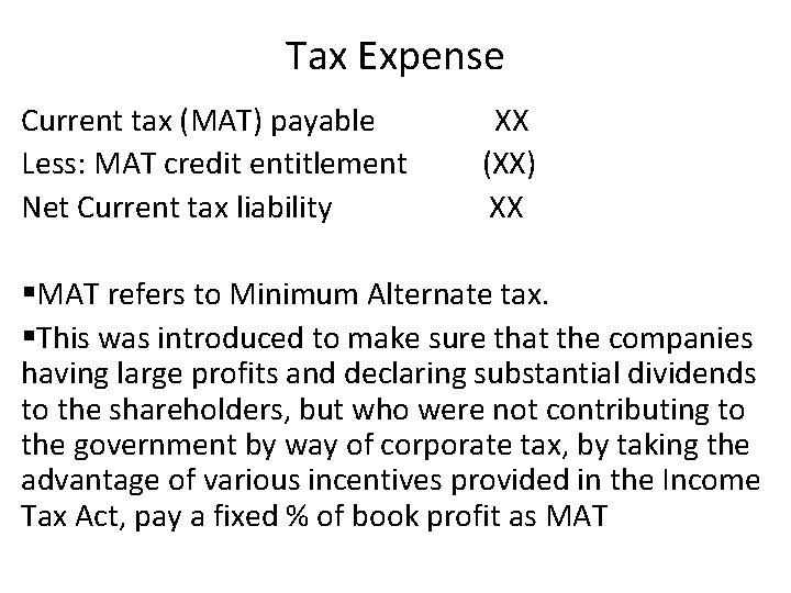 Tax Expense Current tax (MAT) payable Less: MAT credit entitlement Net Current tax liability