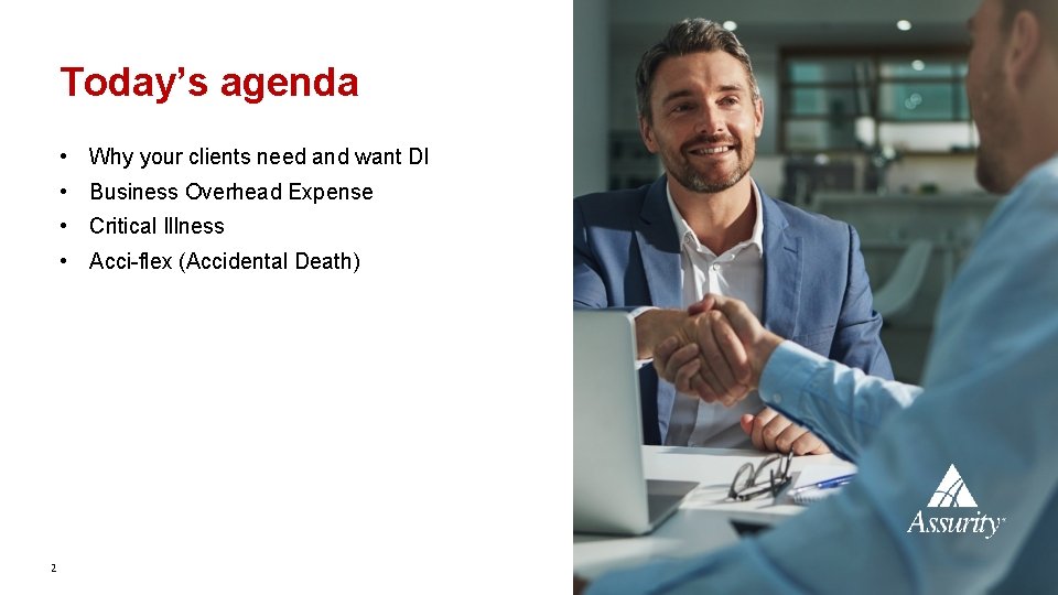 Today’s agenda • Why your clients need and want DI • Business Overhead Expense