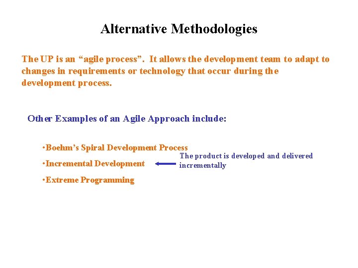 Alternative Methodologies The UP is an “agile process”. It allows the development team to