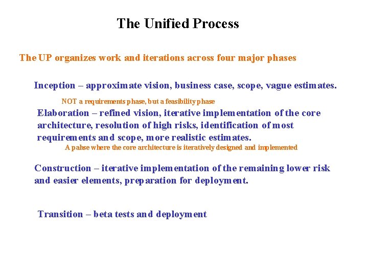 The Unified Process The UP organizes work and iterations across four major phases Inception
