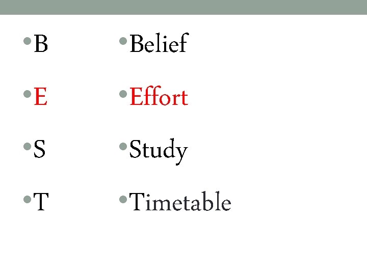  • Belief • Effort • Study • Timetable 