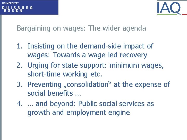 Bargaining on wages: The wider agenda 1. Insisting on the demand-side impact of wages: