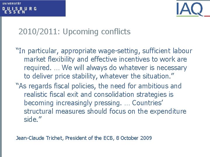 2010/2011: Upcoming conflicts “In particular, appropriate wage-setting, sufficient labour market flexibility and effective incentives