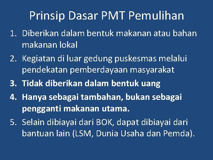 Prinsip Dasar PMT Pemulihan 1. Diberikan dalam bentuk makanan atau bahan makanan lokal 2.