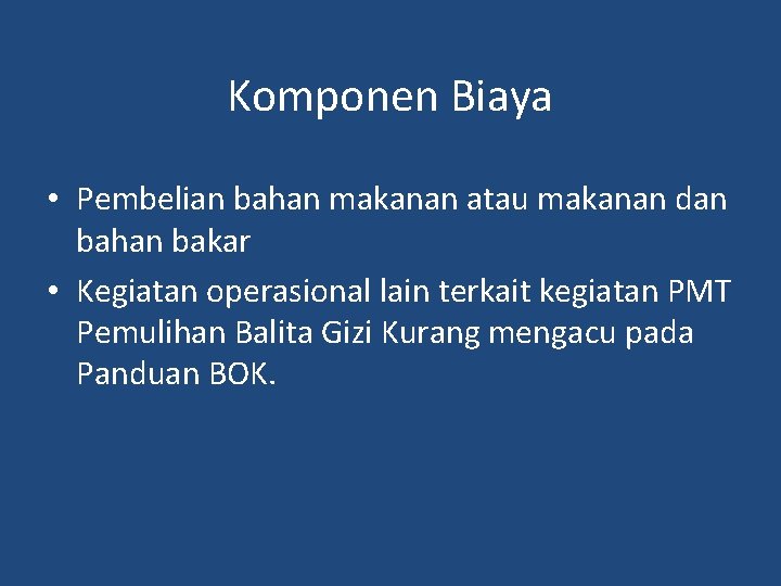 Komponen Biaya • Pembelian bahan makanan atau makanan dan bahan bakar • Kegiatan operasional