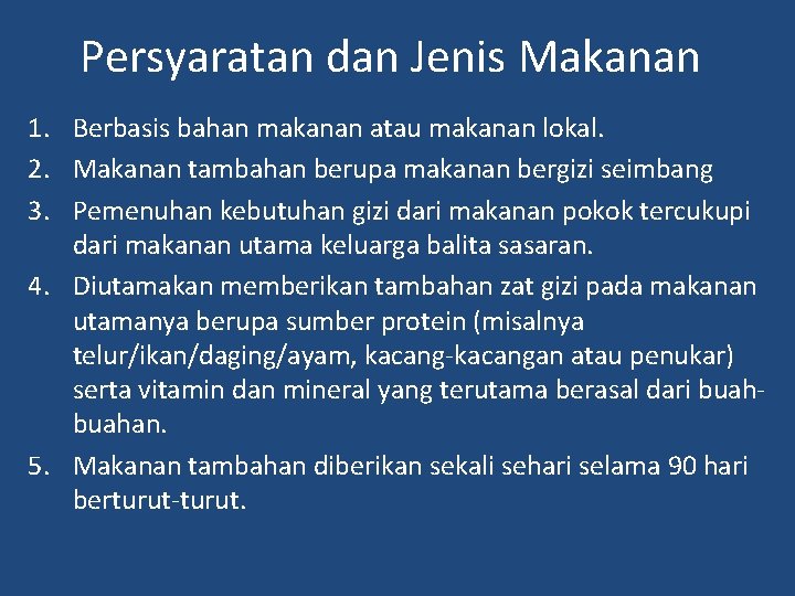 Persyaratan dan Jenis Makanan 1. Berbasis bahan makanan atau makanan lokal. 2. Makanan tambahan