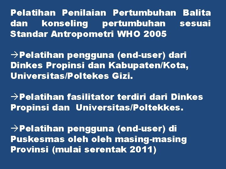 Pelatihan Penilaian Pertumbuhan Balita dan konseling pertumbuhan sesuai Standar Antropometri WHO 2005 àPelatihan pengguna