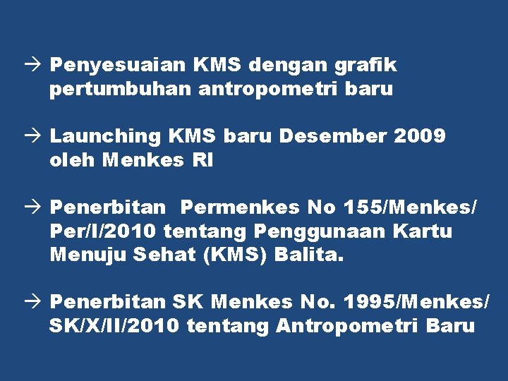 à Penyesuaian KMS dengan grafik pertumbuhan antropometri baru à Launching KMS baru Desember 2009