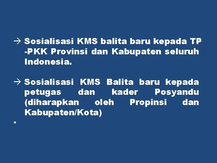 à Sosialisasi KMS balita baru kepada TP -PKK Provinsi dan Kabupaten seluruh Indonesia. à