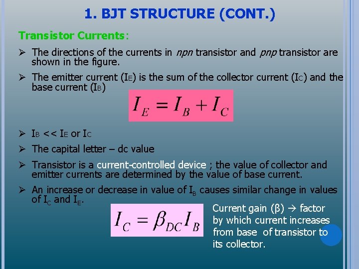 1. BJT STRUCTURE (CONT. ) Transistor Currents: Ø The directions of the currents in