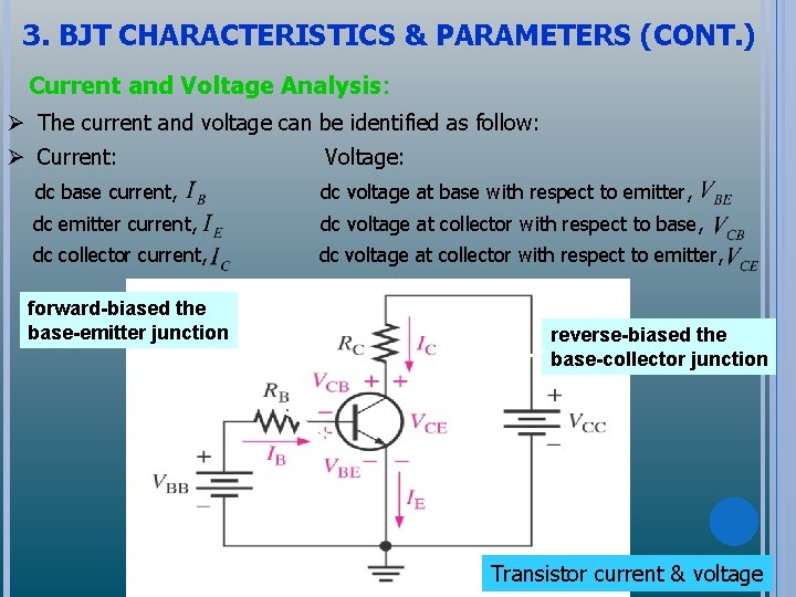 3. BJT CHARACTERISTICS & PARAMETERS (CONT. ) Current and Voltage Analysis: Ø The current