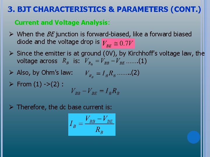 3. BJT CHARACTERISTICS & PARAMETERS (CONT. ) Current and Voltage Analysis: Ø When the