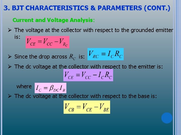3. BJT CHARACTERISTICS & PARAMETERS (CONT. ) Current and Voltage Analysis: Ø The voltage
