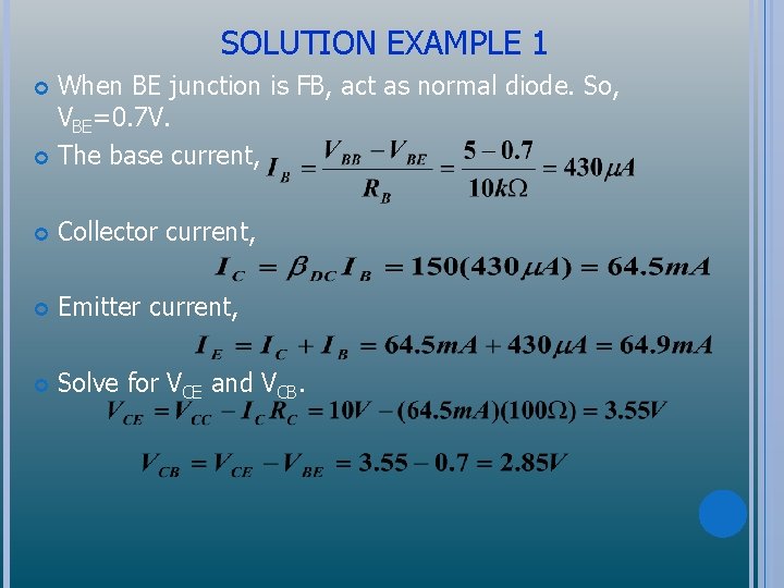 SOLUTION EXAMPLE 1 When BE junction is FB, act as normal diode. So, VBE=0.