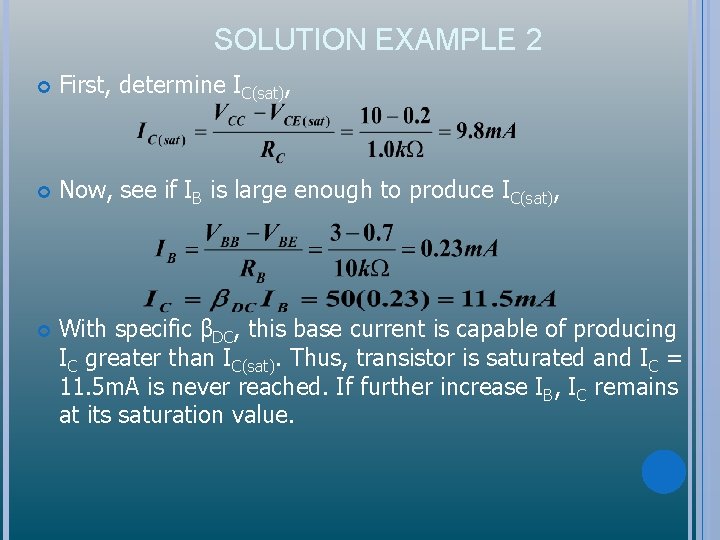 SOLUTION EXAMPLE 2 First, determine IC(sat), Now, see if IB is large enough to