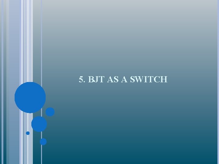 5. BJT AS A SWITCH 