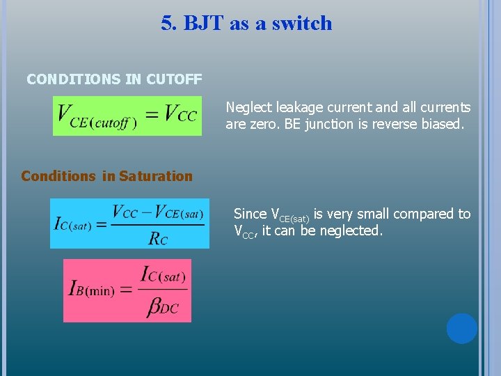 5. BJT as a switch CONDITIONS IN CUTOFF Neglect leakage current and all currents
