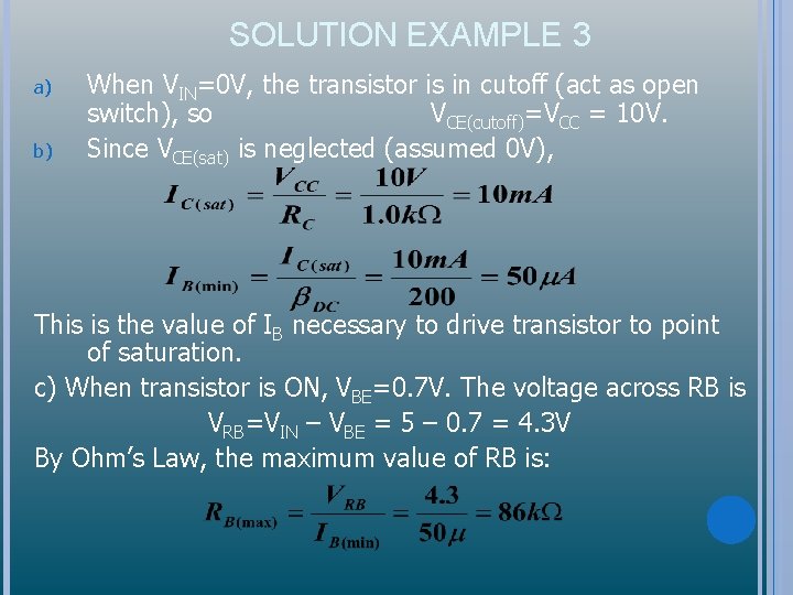 SOLUTION EXAMPLE 3 a) b) When VIN=0 V, the transistor is in cutoff (act