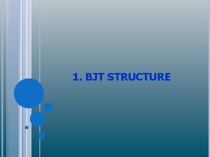 1. BJT STRUCTURE 