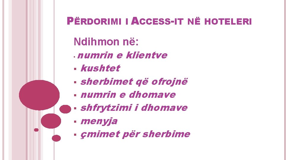 PËRDORIMI I ACCESS-IT Ndihmon në: NË HOTELERI numrin e klientve § kushtet § sherbimet