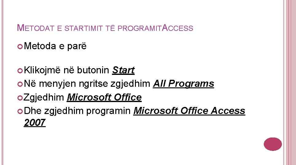 METODAT E STARTIMIT TË PROGRAMITACCESS Metoda e parë Klikojmë në butonin Start Në menyjen