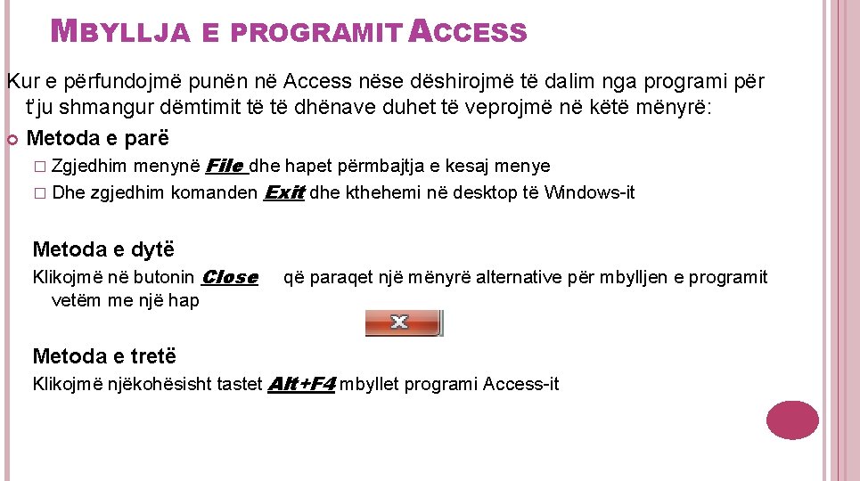 MBYLLJA E PROGRAMIT ACCESS Kur e përfundojmë punën në Access nëse dëshirojmë të dalim