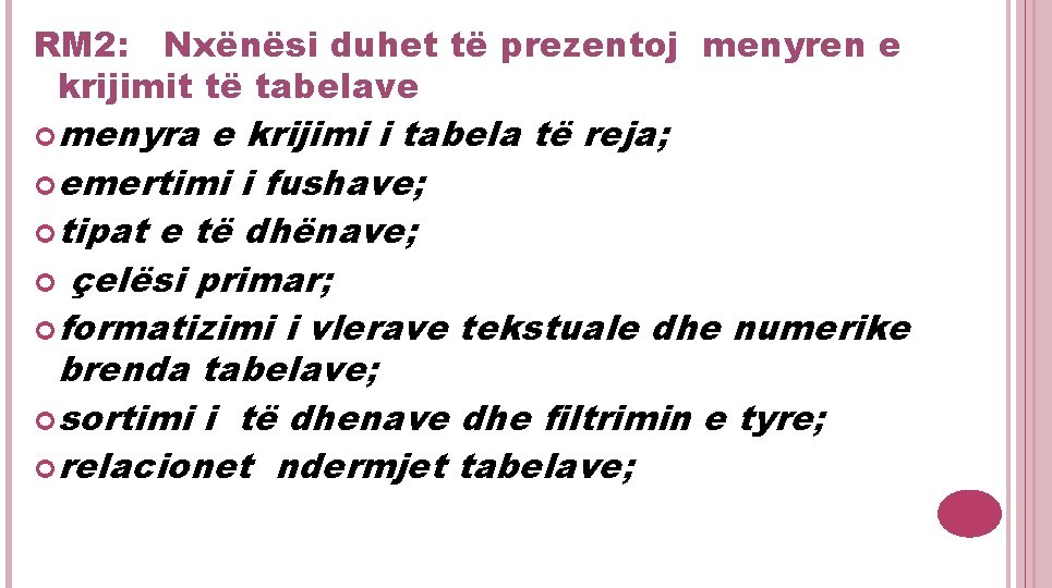 RM 2: Nxënësi duhet të prezentoj menyren e krijimit të tabelave menyra e krijimi